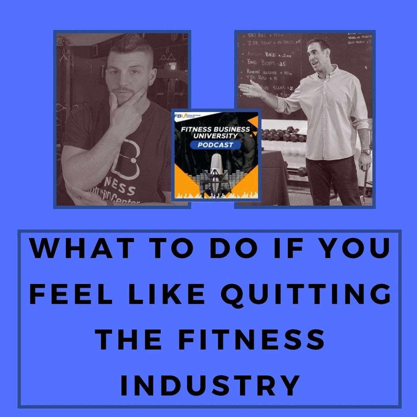 What to Do if You Feel Like Quitting the Fitness Industry