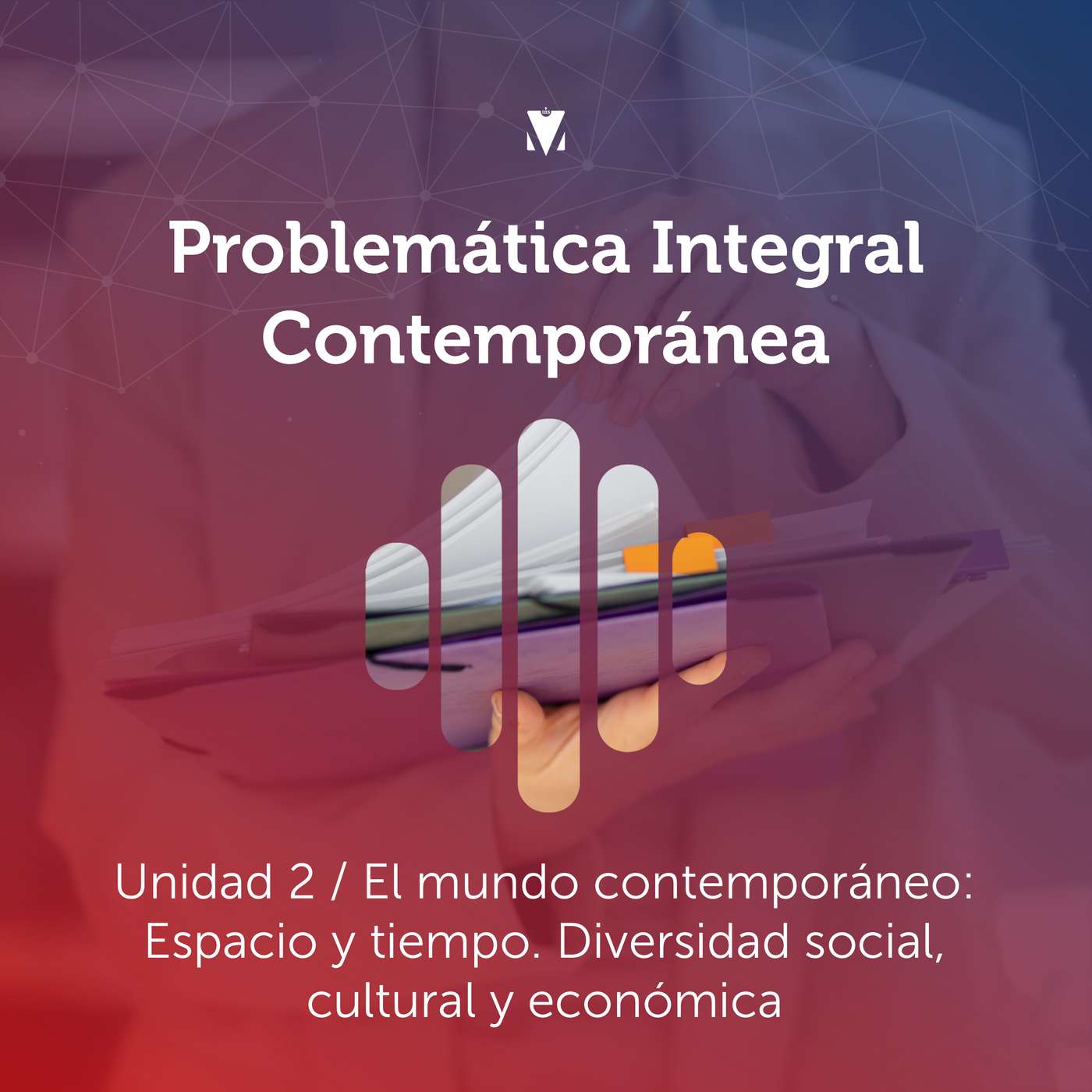 2 - PROBLEMÁTICA INTEGRAL CONTEMPORÁNEA: Unidad 2 - El mundo contemporáneo: Espacio y tiempo. Diversidad social, cultural y económica episode artwork