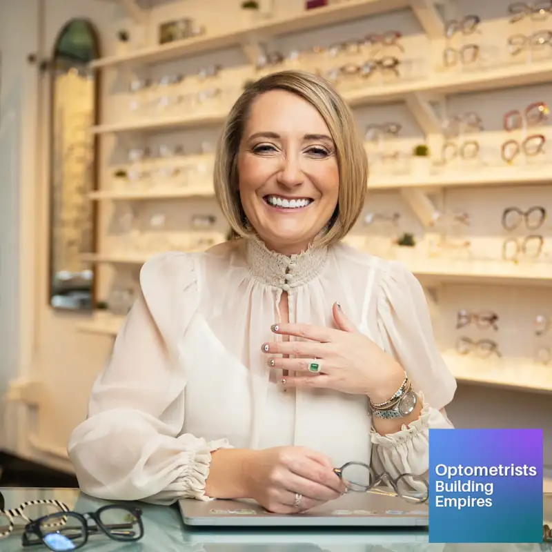 1% Better Everyday - Erika Morrow - Optometrists Building Empires - Episode # 088