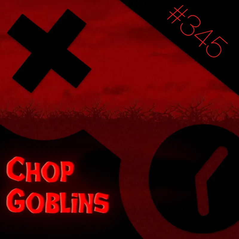 345: Chop Goblins