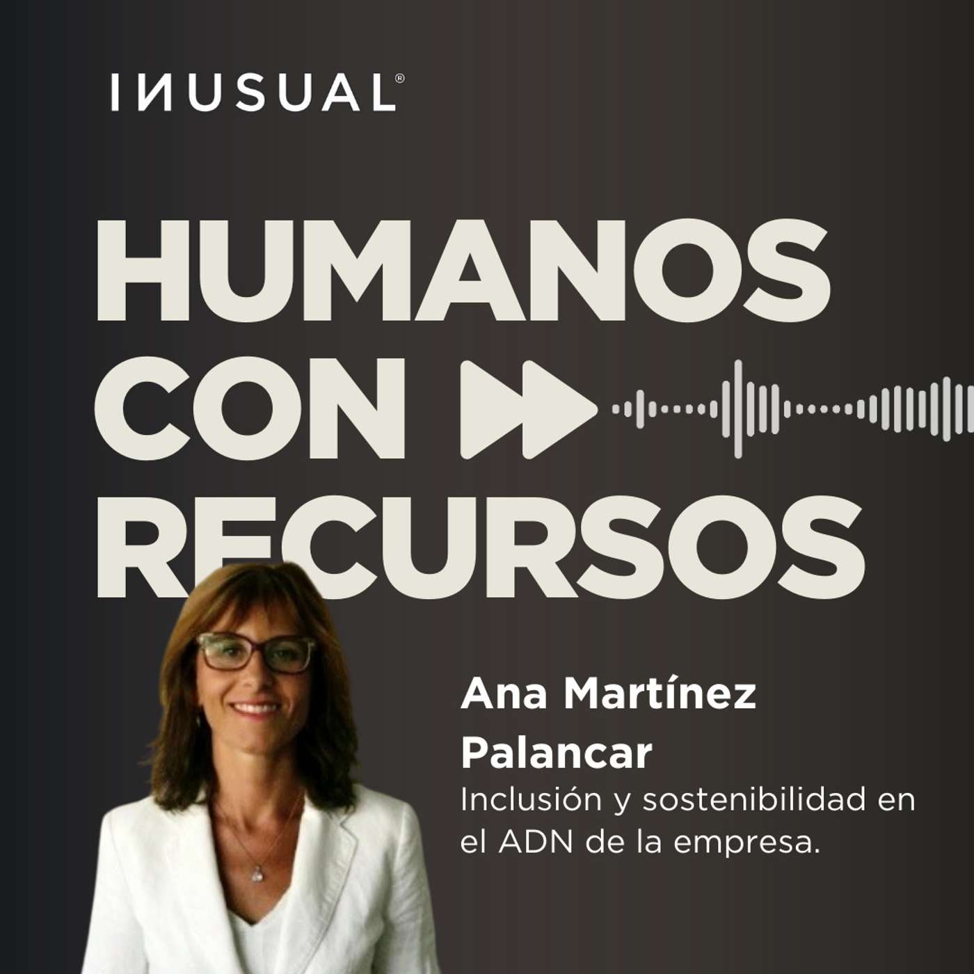 Inclusión y sostenibilidad en el ADN de la empresa, con Ana Martínez Palancar