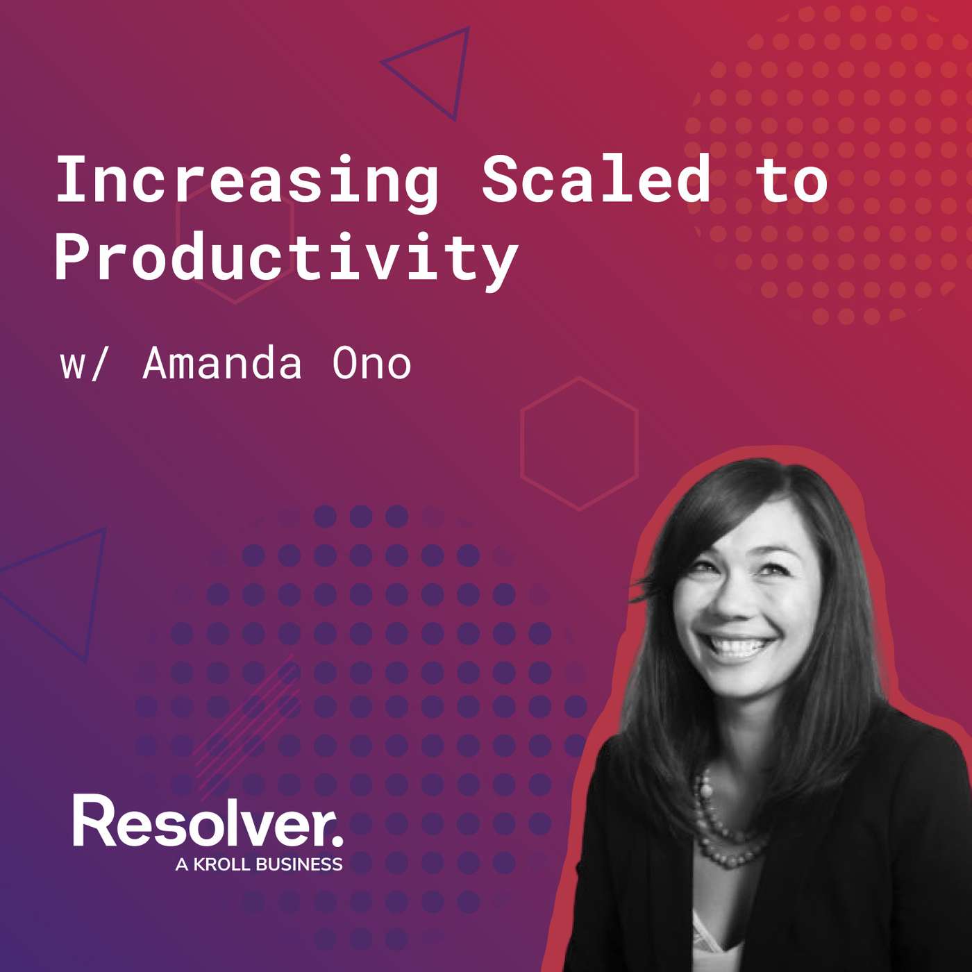 108: Improving Scaled to Productivity (w/ Amanda Ono, Resolver)