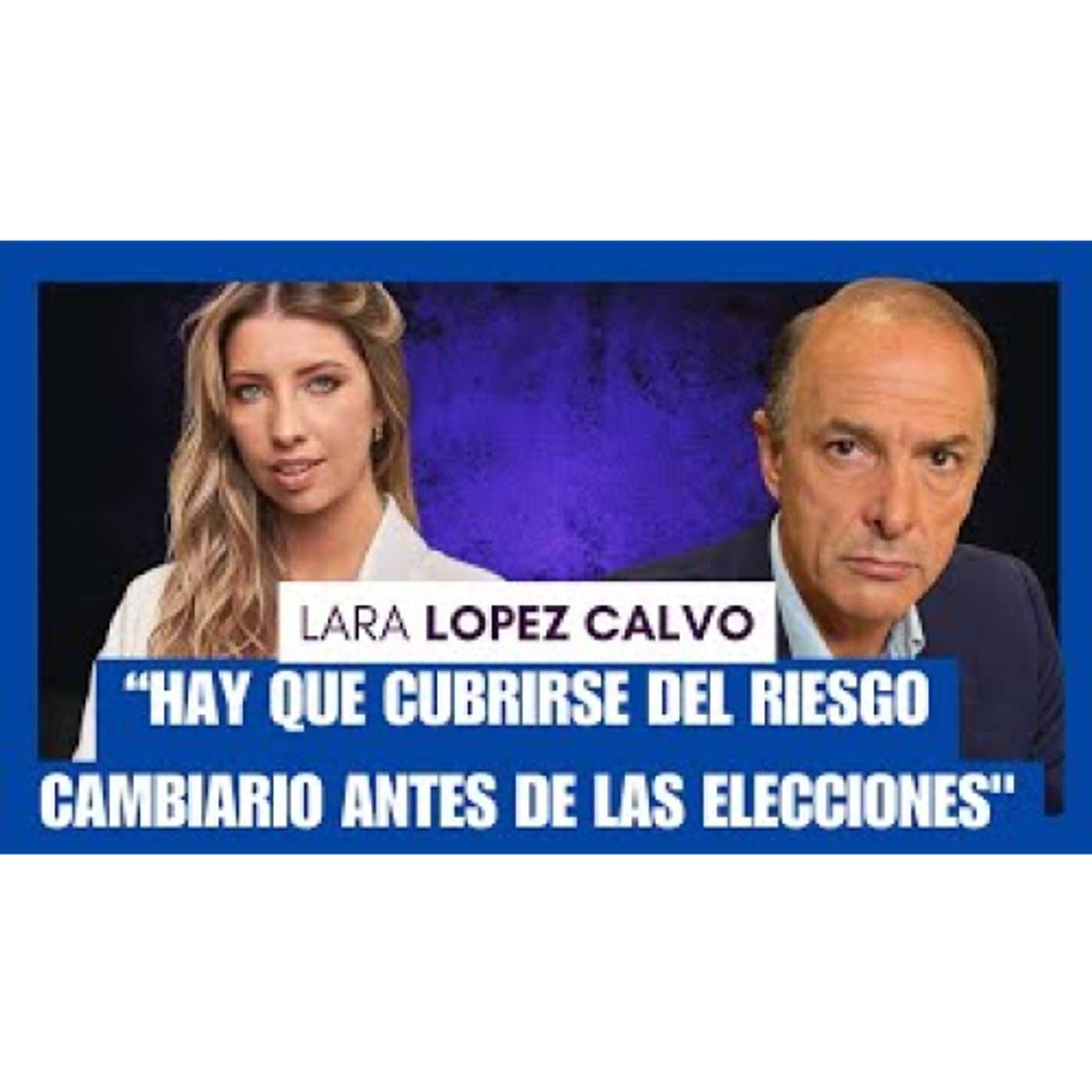 Lara López Calvo con Claudio Ramos: "Hay que cubrirse del riesgo cambiario" episode artwork