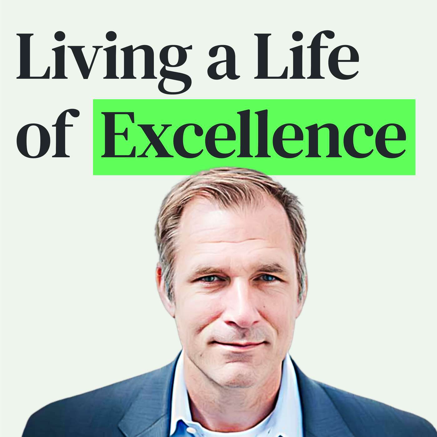Living a Life of Excellence, Agility and Meaning with Navy SEAL Mike Hayes episode artwork