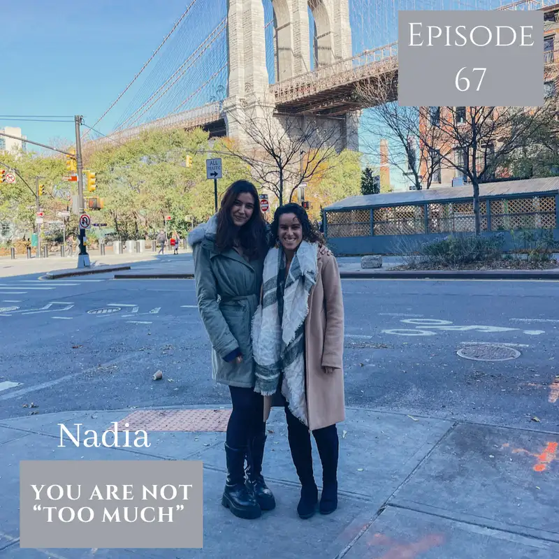 Nadia - You Are Not "Too Much"