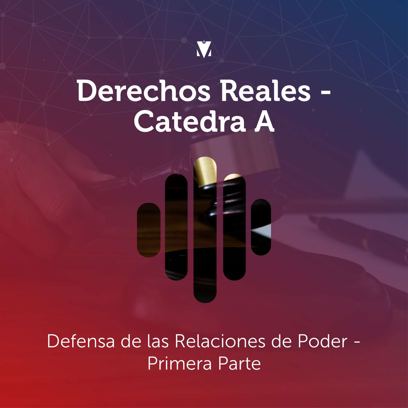 5 - DERECHOS REALES - CÁTEDRA A: Defensa de las Relaciones de Poder - Primera Parte episode artwork