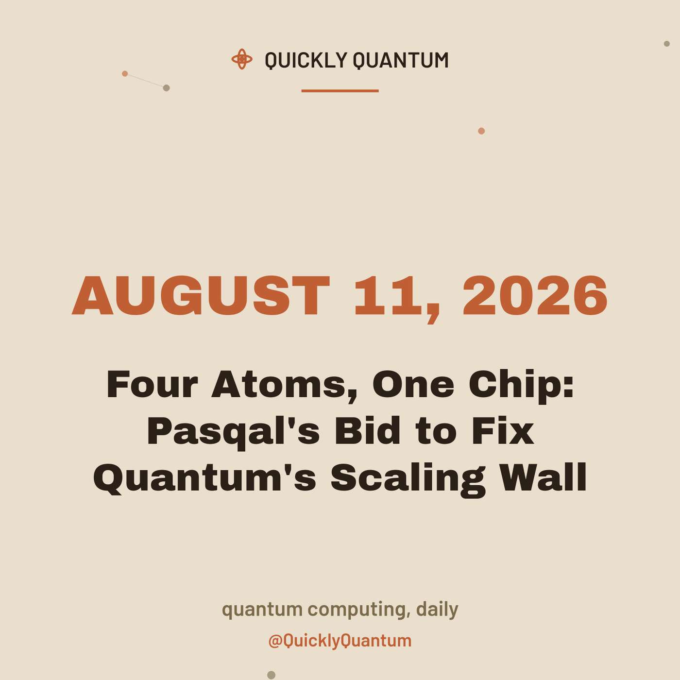 August 11, 2026 — Four Atoms, One Chip: Pasqal's Bid to Fix Quantum's Scaling Wall episode artwork