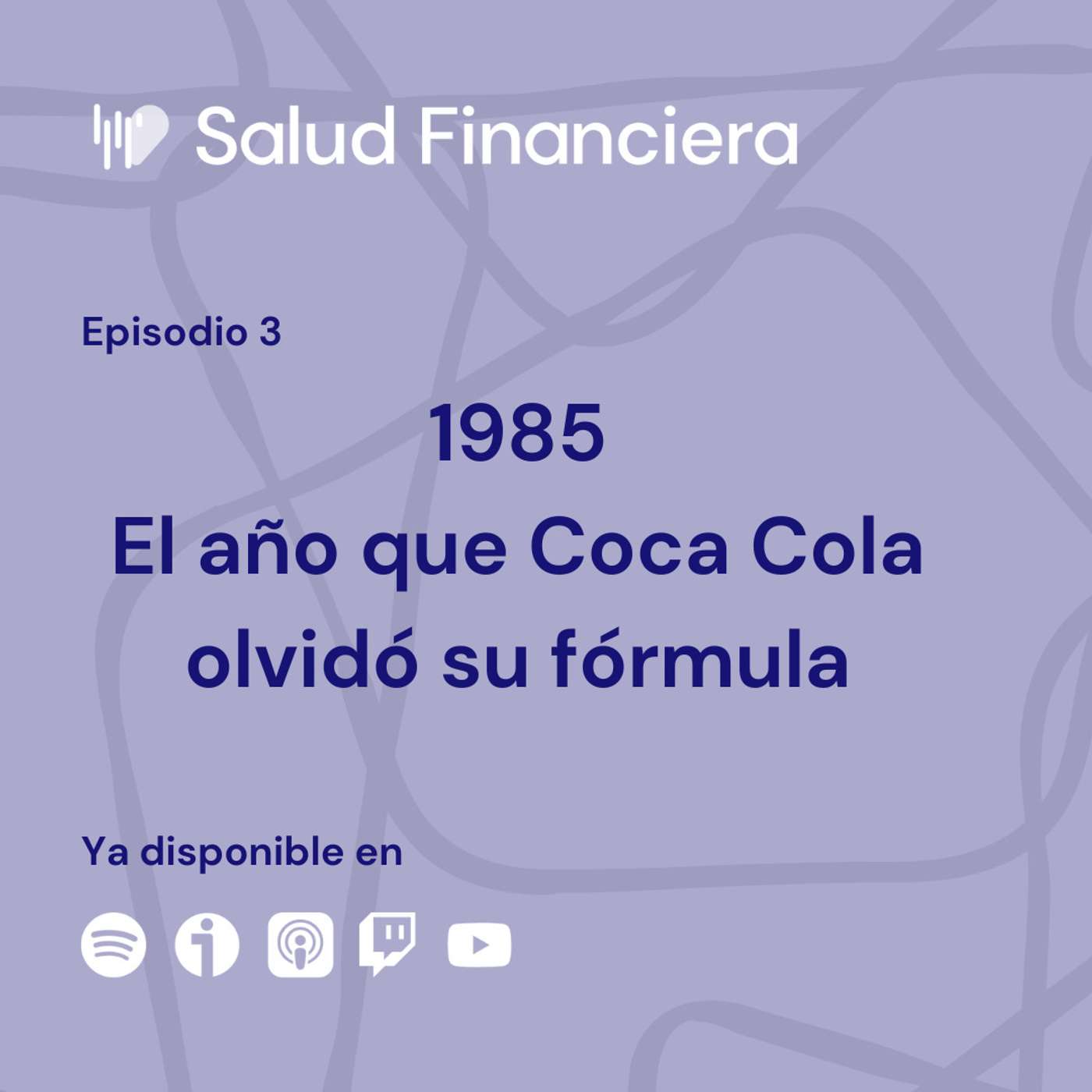 Salud Financiera #3: "1985" El año que Coca Cola cambió su fórmula