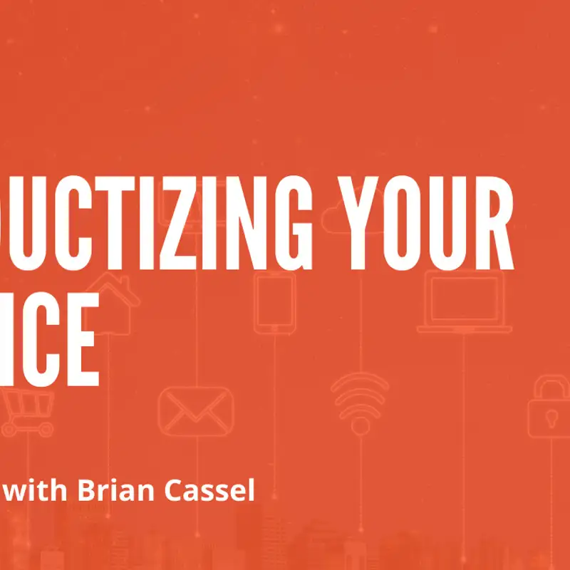 Productizing Your Service with Brian Cassel