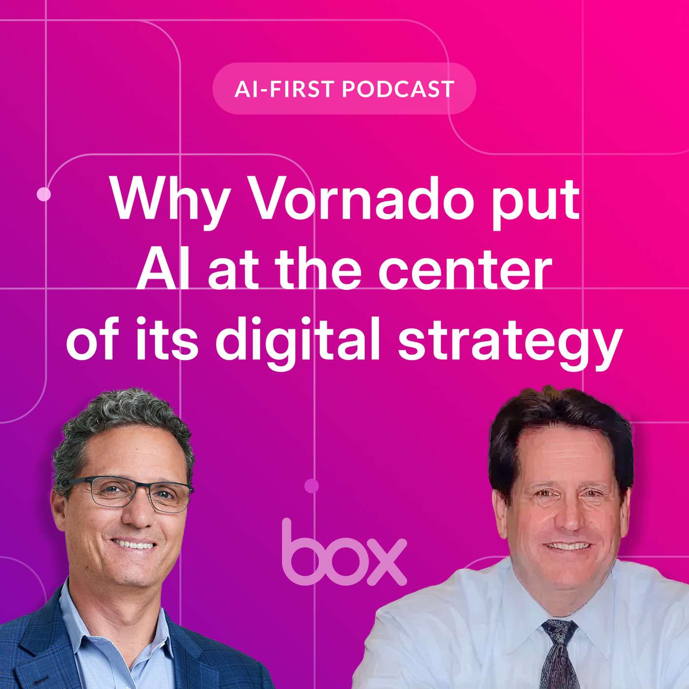 Why Vornado put AI at the center of its digital strategy | Box AI-First Podcast EP 12