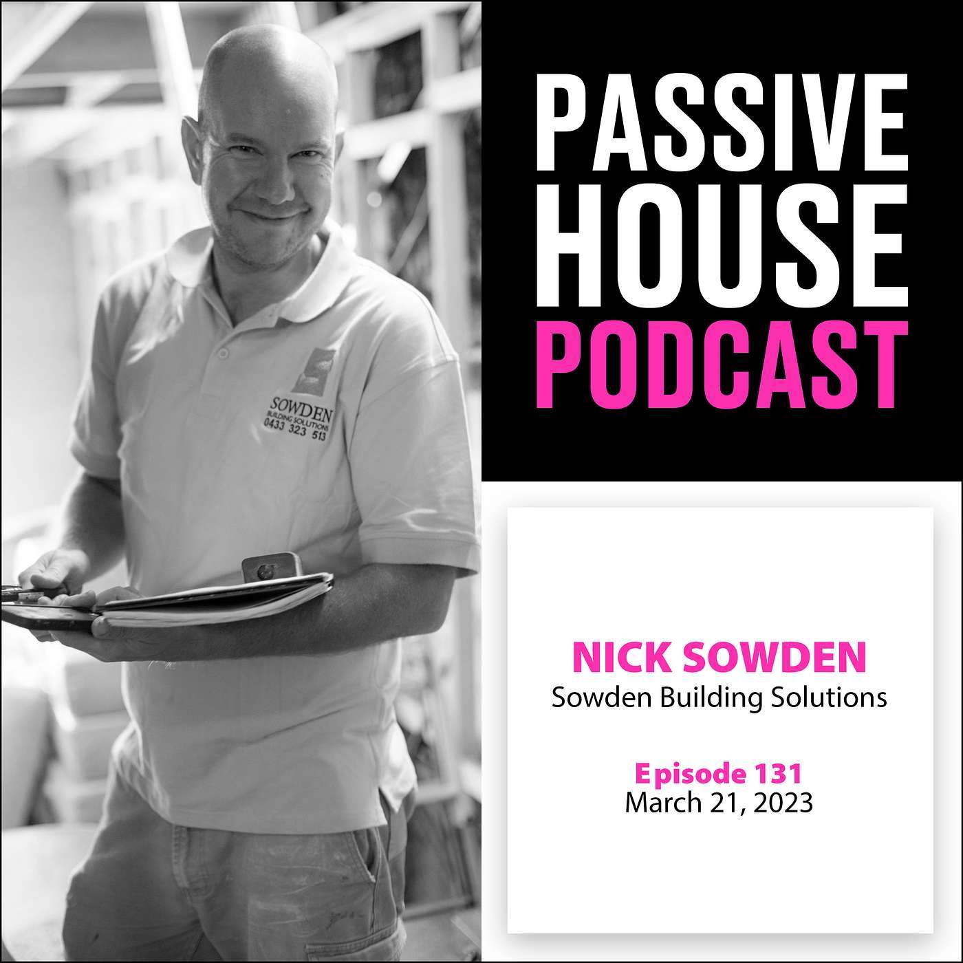 Passive House Podcast Ep. 131: Nick Sowden, Sowden Building Solutions