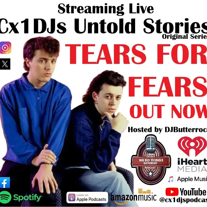 Cx1DJs We Do Things Different Podcast "Untold Stories of Tears For Fears" hosted by DJButterrock