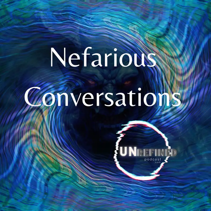E45 Nefarious Conversations