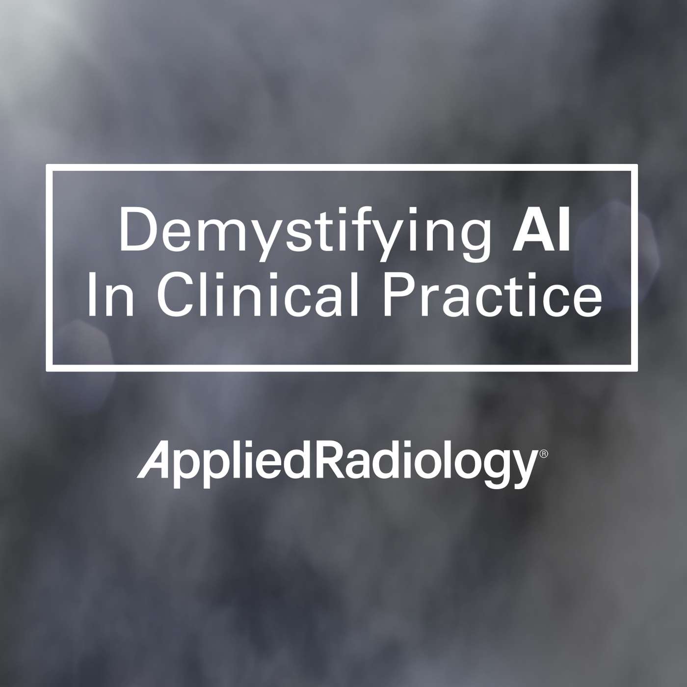 Demystifying AI in Clinical Practice