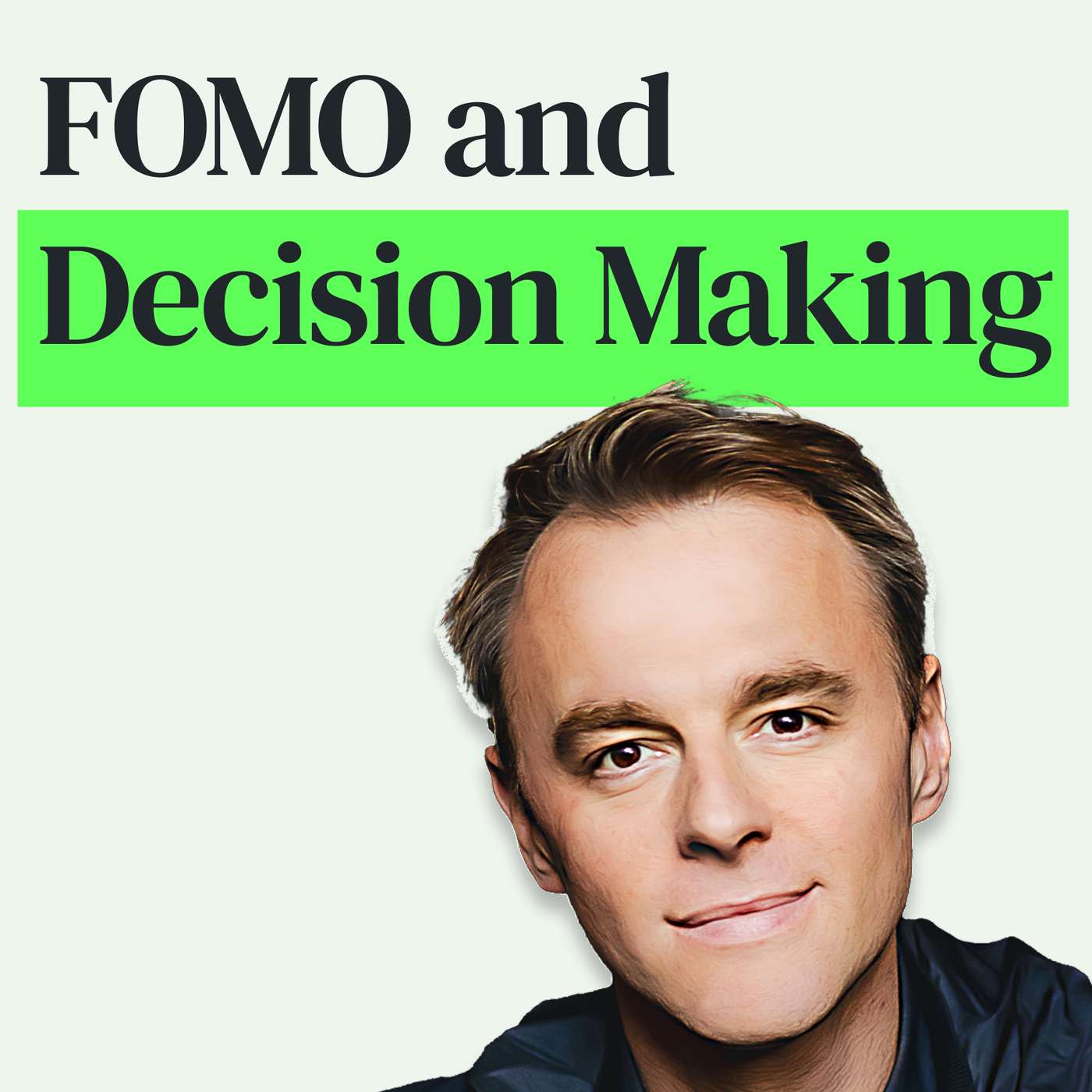 FOMO, FOBO and How To Make Great Decisions with Patrick McGinnis episode artwork