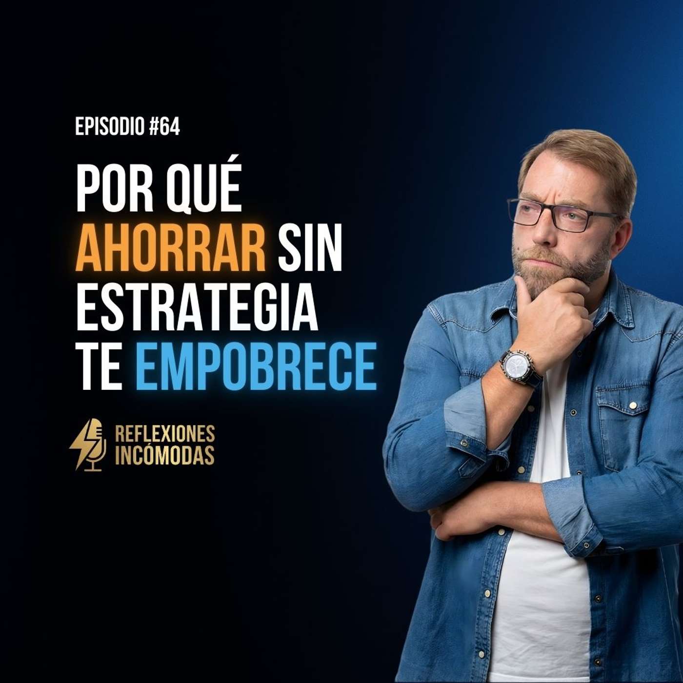 Por qué ahorrar sin estrategia te empobrece. Ahorrar no te hace rico, esto sí.