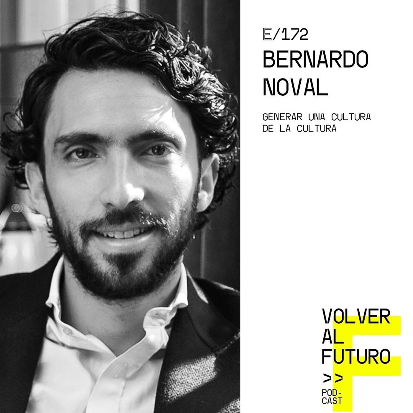 #172  Bernardo Noval - Generar una cultura de la Cultura episode artwork