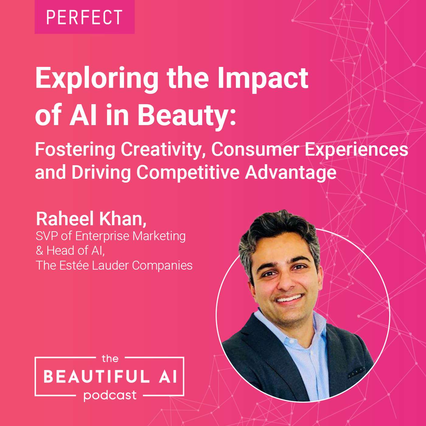 Exploring the Impact of AI in Beauty: Fostering Creativity, Consumer Experiences and Driving Competitive Advantage  with Raheel Khan of Estée Lauder Companies episode artwork