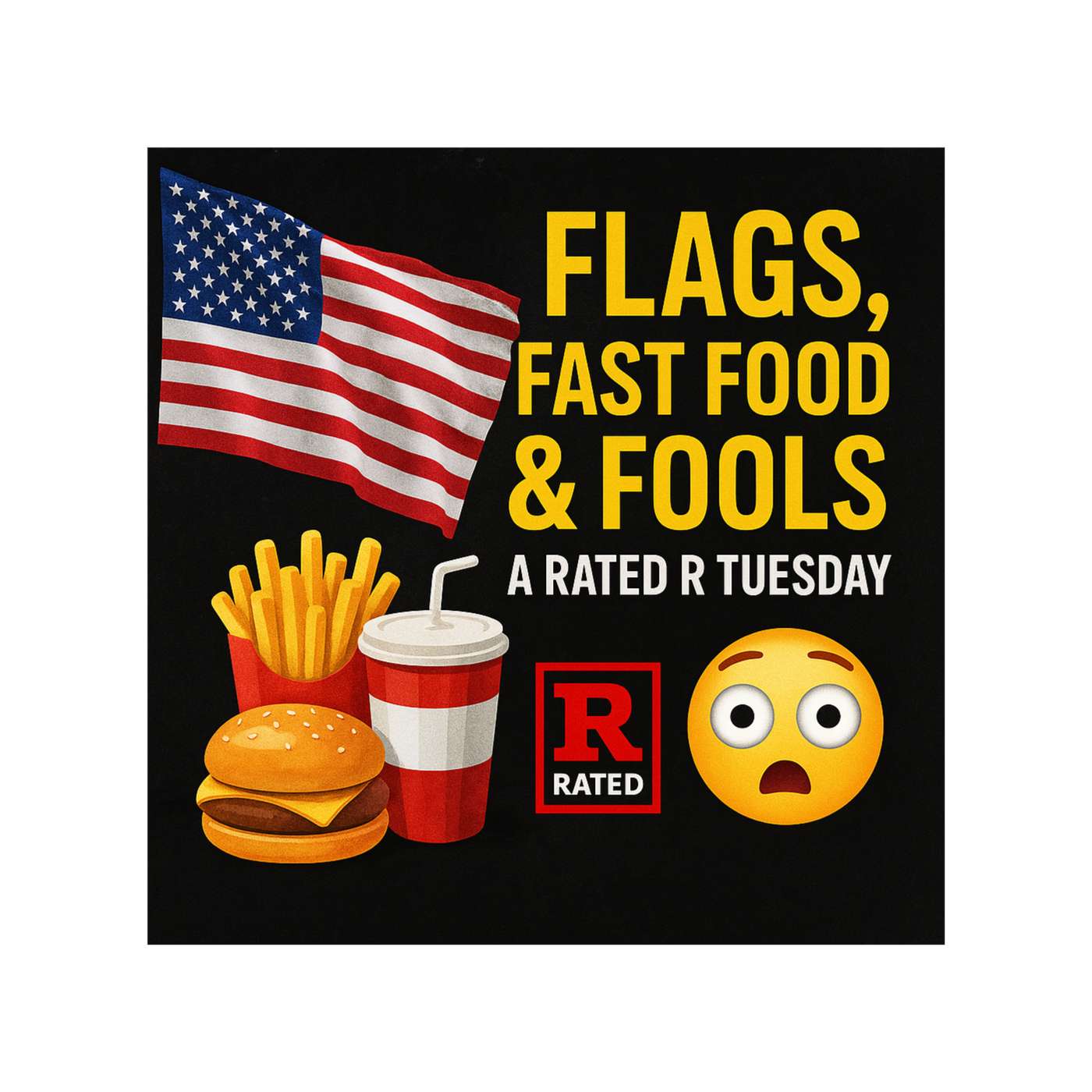 EP 1121 - Flags, Fast Food & Fools: A Rated R Tuesday episode artwork