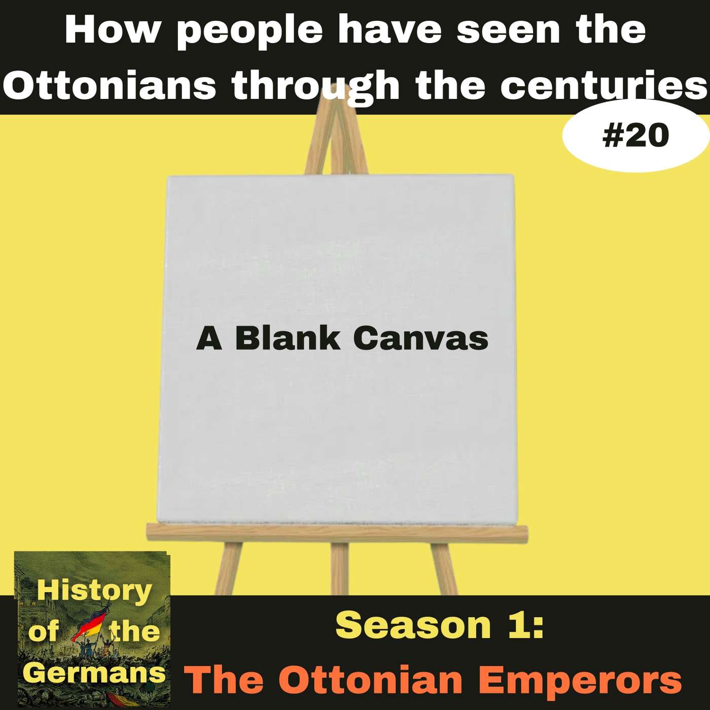 Ep. 20: What People thought about the Ottonians - A Blank Canvas
