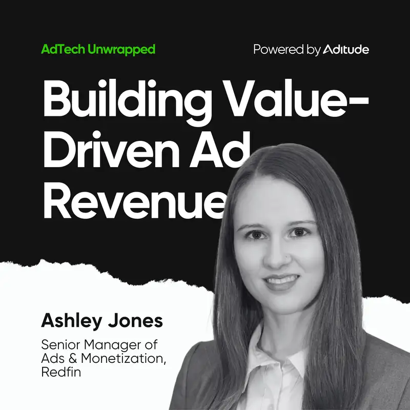 Building Value-Driven Ad Revenue with Ashley Jones (Redfin)