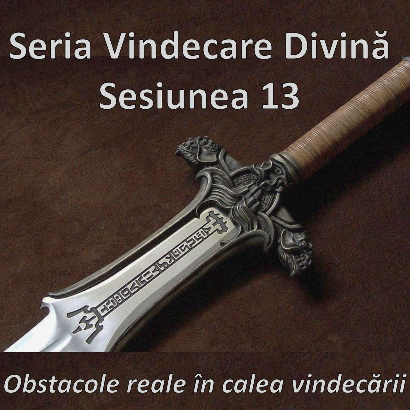 Sesiunea 13 - Obstacole reale în calea vindecării (Vindecare divină) episode artwork