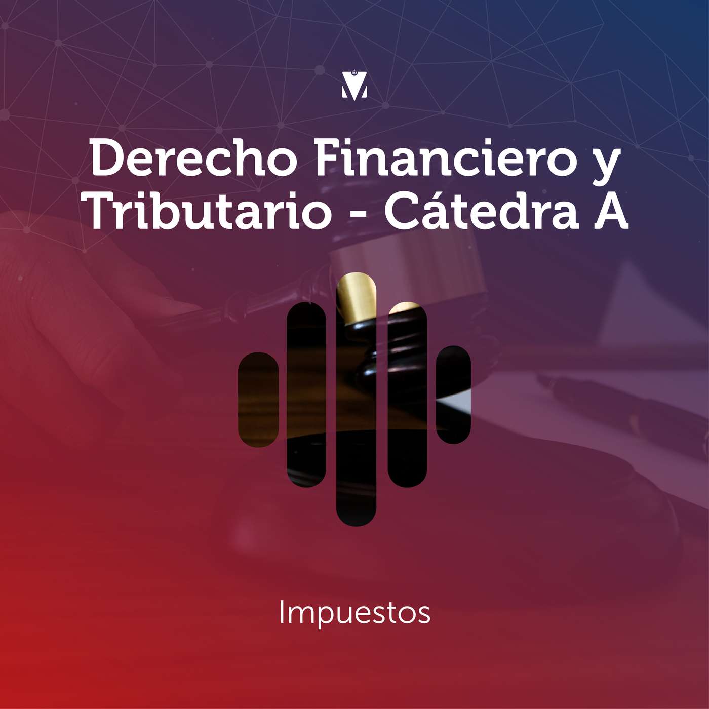 10 - DERECHO FINANCIERO Y TRIBUTARIO - CÁTEDRA A: Impuestos episode artwork