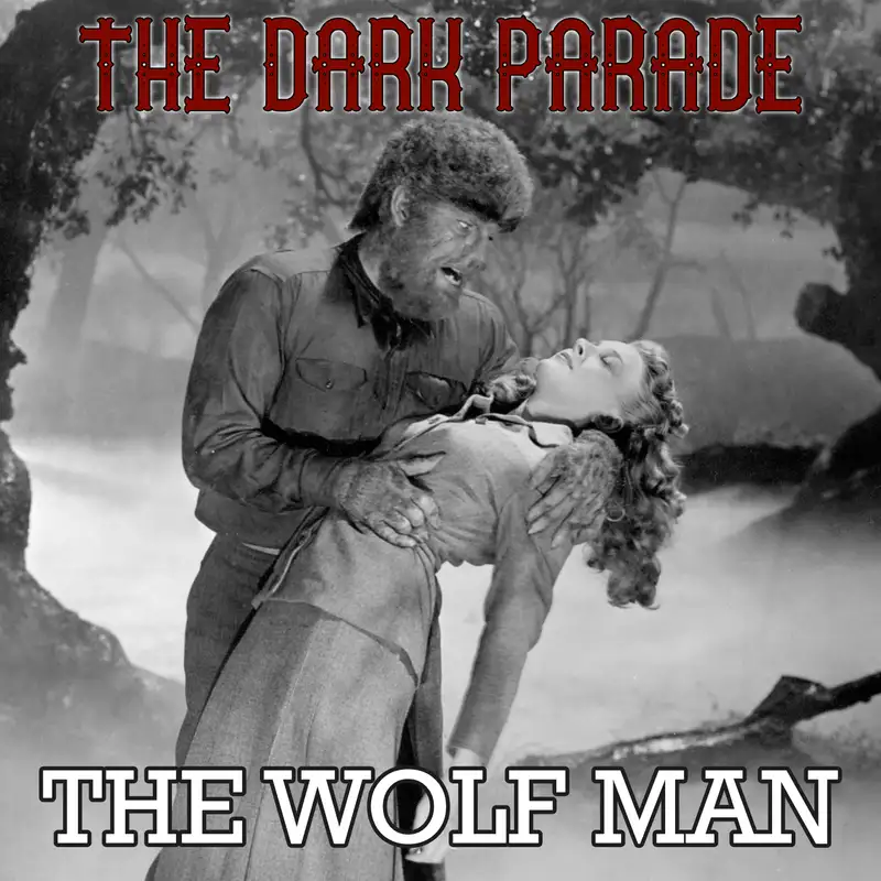 The Dark Parade #35: The Wolf Man (1941)