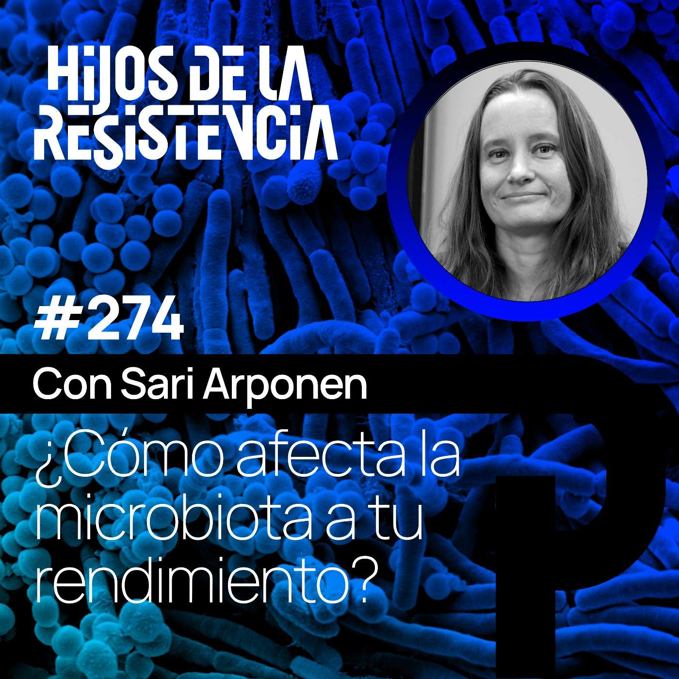 #274 Cómo tu microbiota puede mejorar (o destruir) tu rendimiento. Con Dra. Sari Arponen
