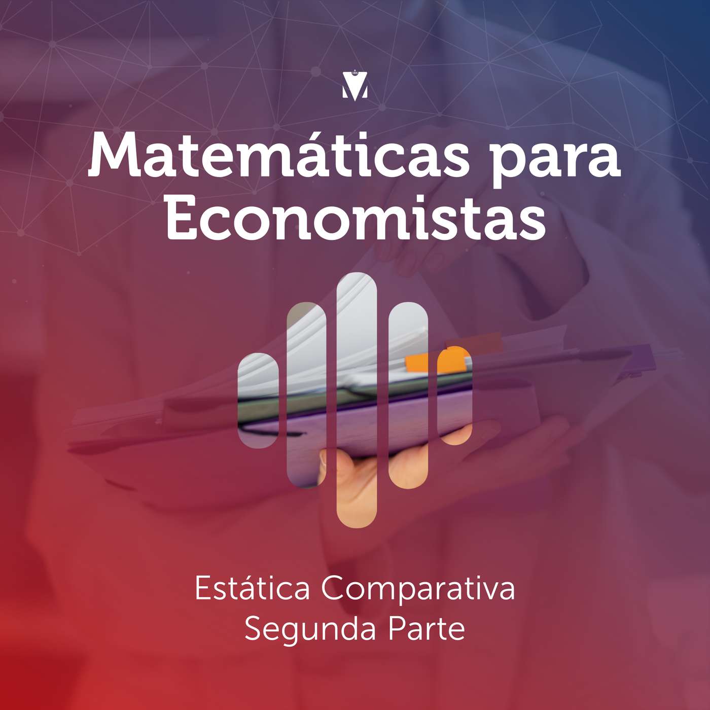 2 - MATEMÁTICAS PARA ECONOMISTAS: Estática Comparativa – Segunda Parte