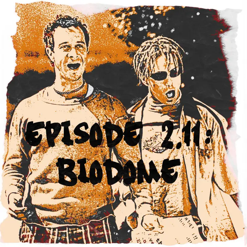 Episode 2.11: BioDome