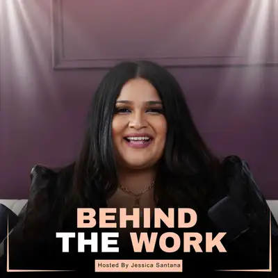 Behind The Work by Jessica Santana