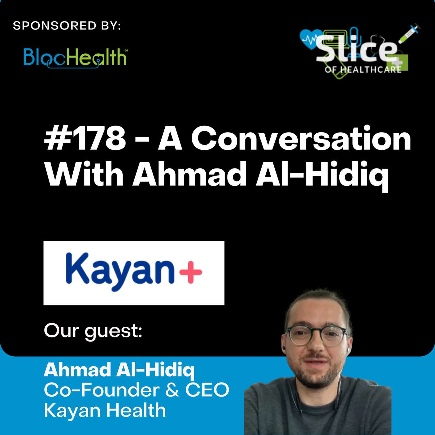 #178 - Ahmad Al-Hidiq, Co-Founder & CEO at Kayan Health