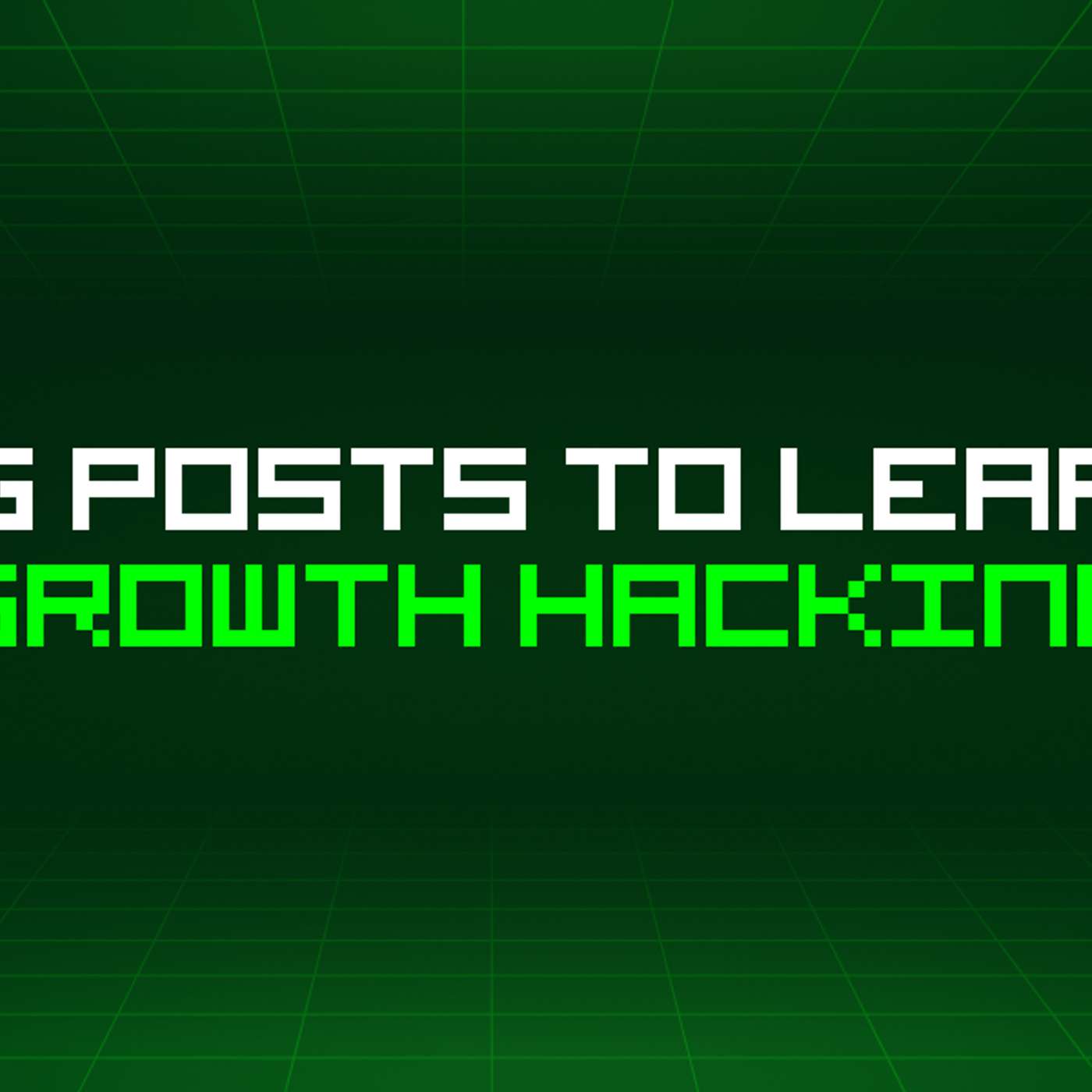399 Blog Posts To Learn About Growth Hacking episode artwork