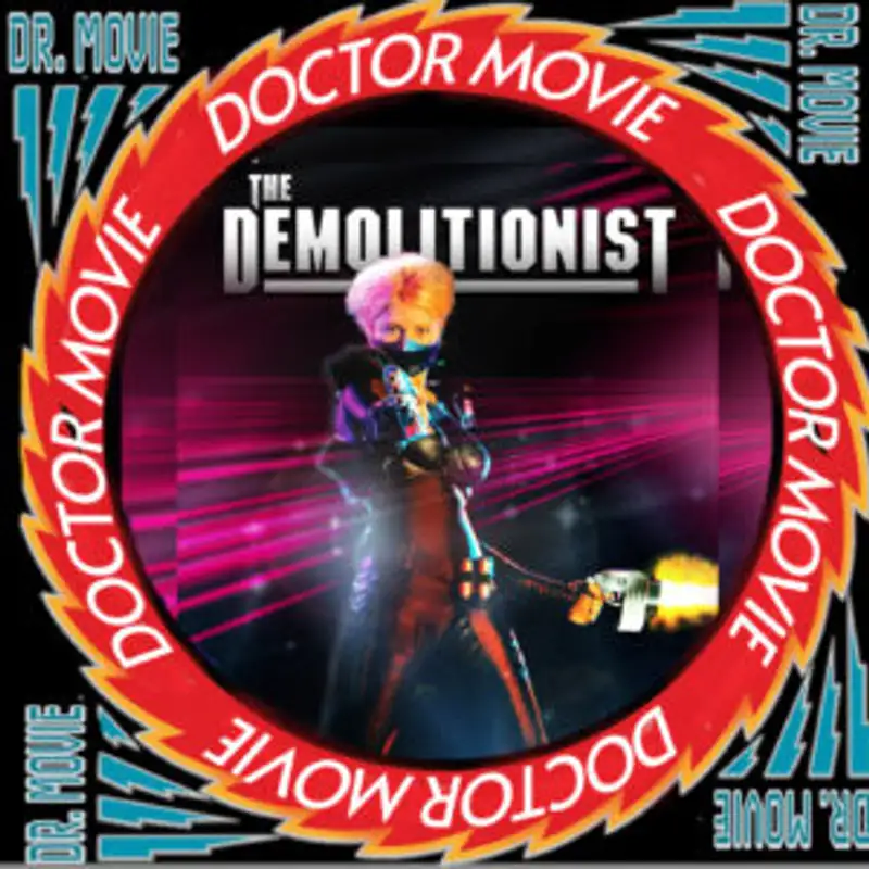 Doctor Movie: Episode 199: The Demolitionist