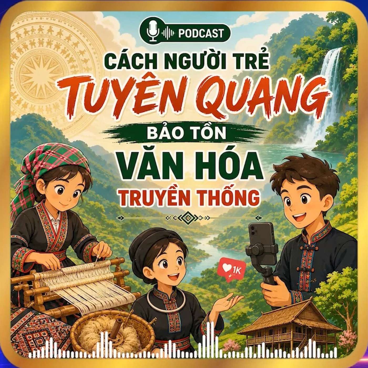 Cách người trẻ Tuyên Quang bảo tồn văn hóa truyền thống episode artwork