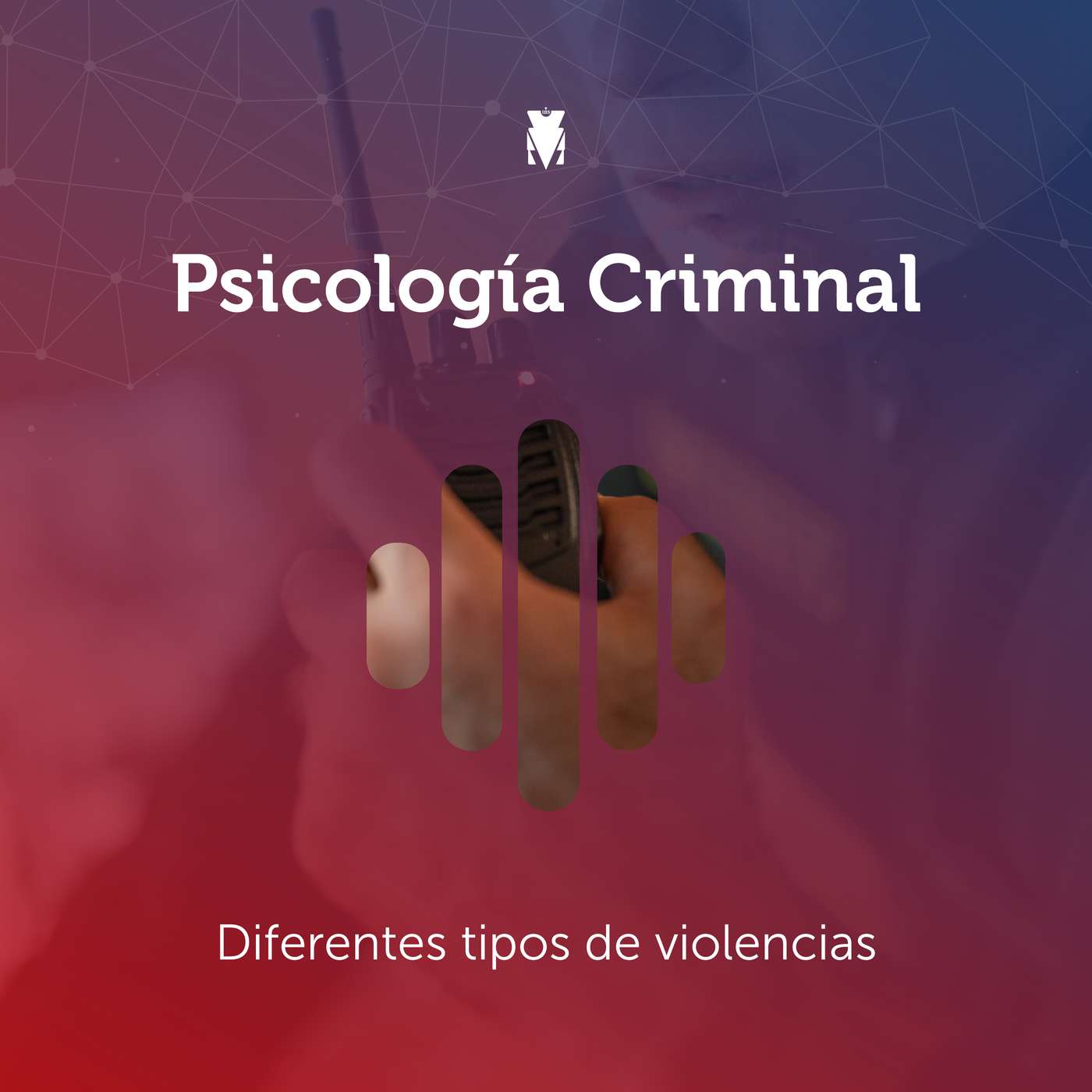 5 - PSICOLOGÍA CRIMINAL: Diferentes tipos de violencias episode artwork