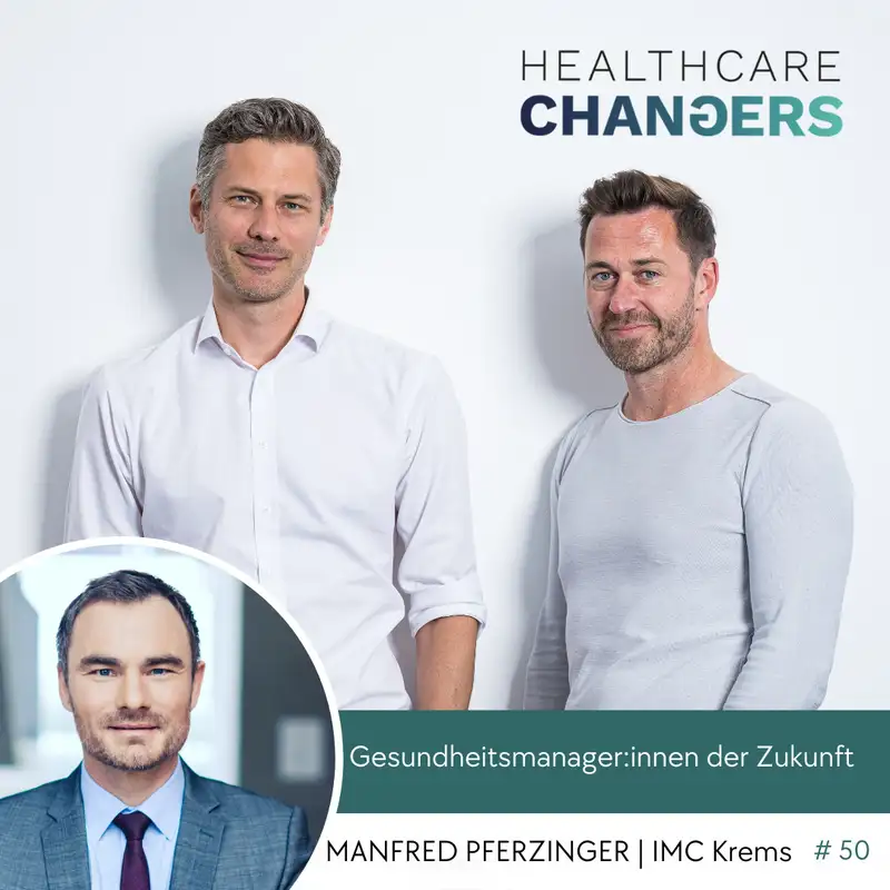 #50: Die Gesundheitsmanager:innen der Zukunft [>] Manfred Pferzinger, IMC Krems