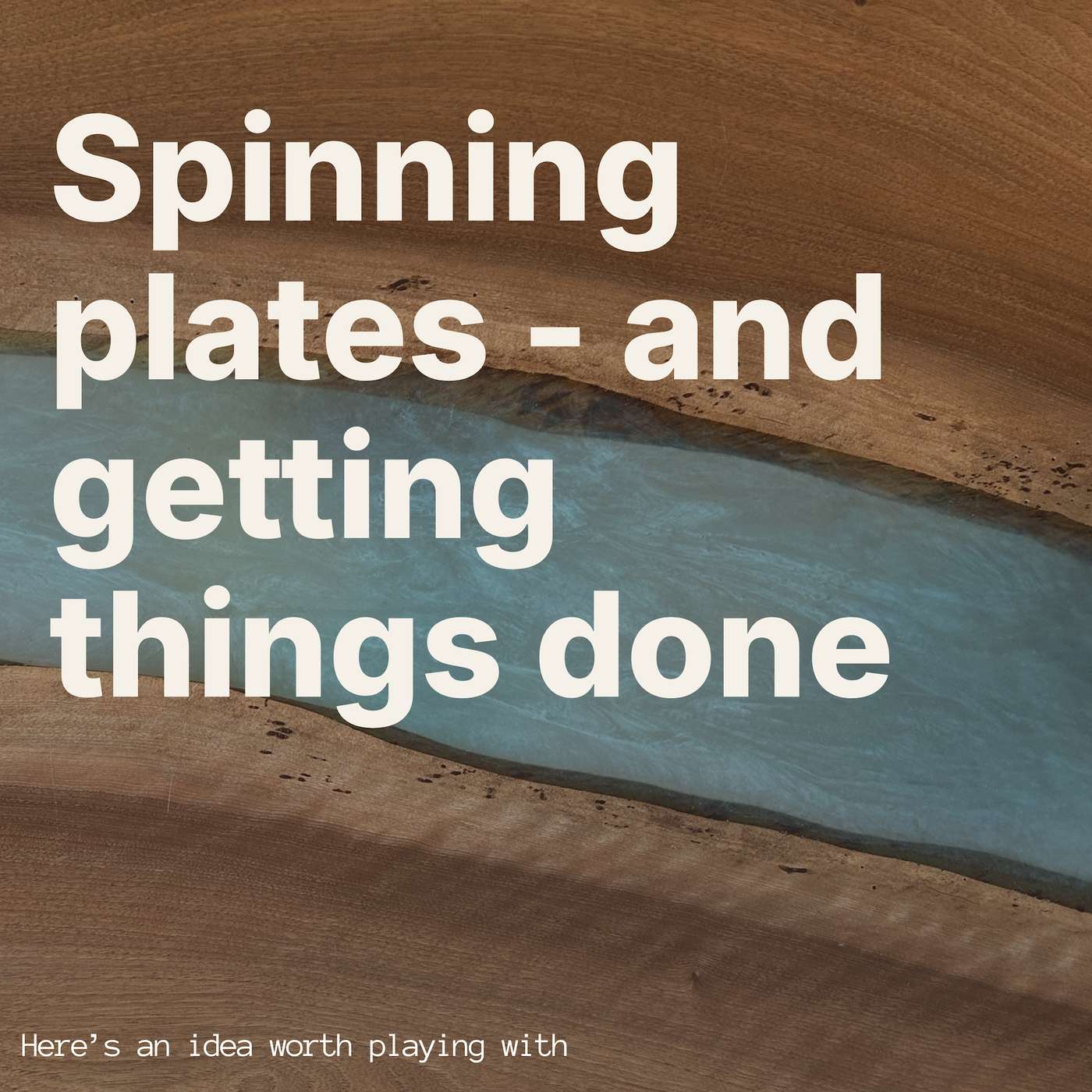 Here\'s an idea worth playing with