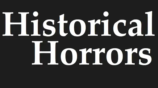 Historical Horrors