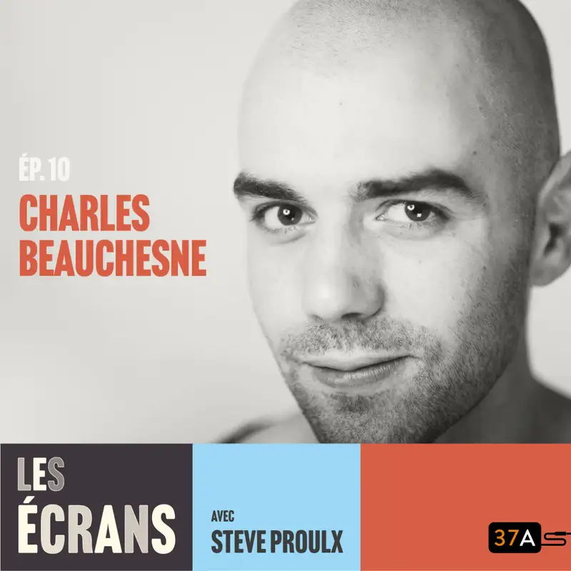 Les écrans - Ép. 10 - Un pas pire moment avec Charles Beauchesne