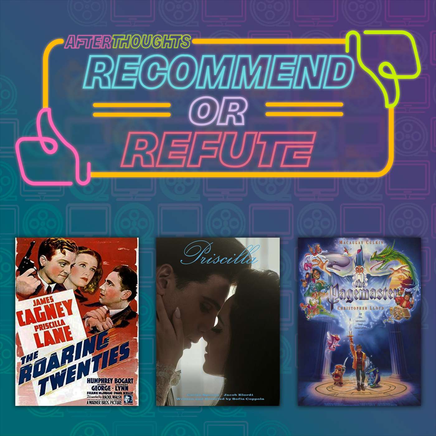 Recommend or Refute | The Roaring Twenties (1939), Priscilla (2023), The Pagemaster (1994) episode artwork