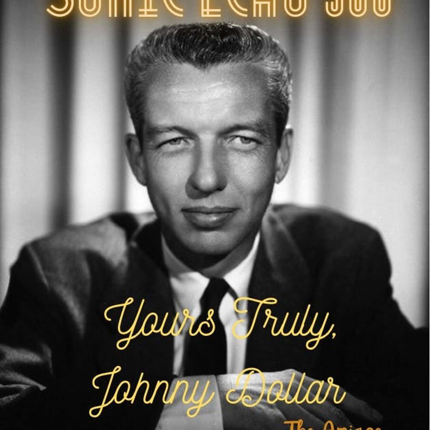 Sonic Echo: 506 Audio Noir: Your Truly, Johnny Dollar! episode artwork