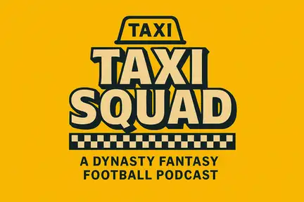 The Taxi Squad: A Dynasty Fantasy Football Podcast