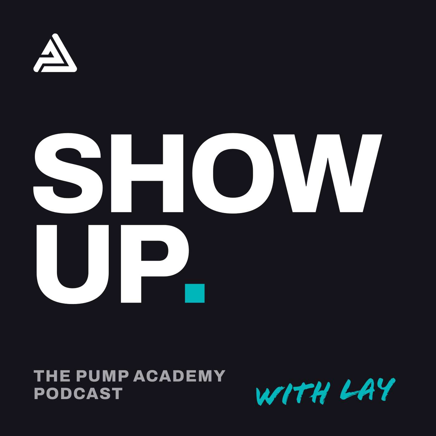 SHOW UP | Pump Academy Podcast podcast artwork