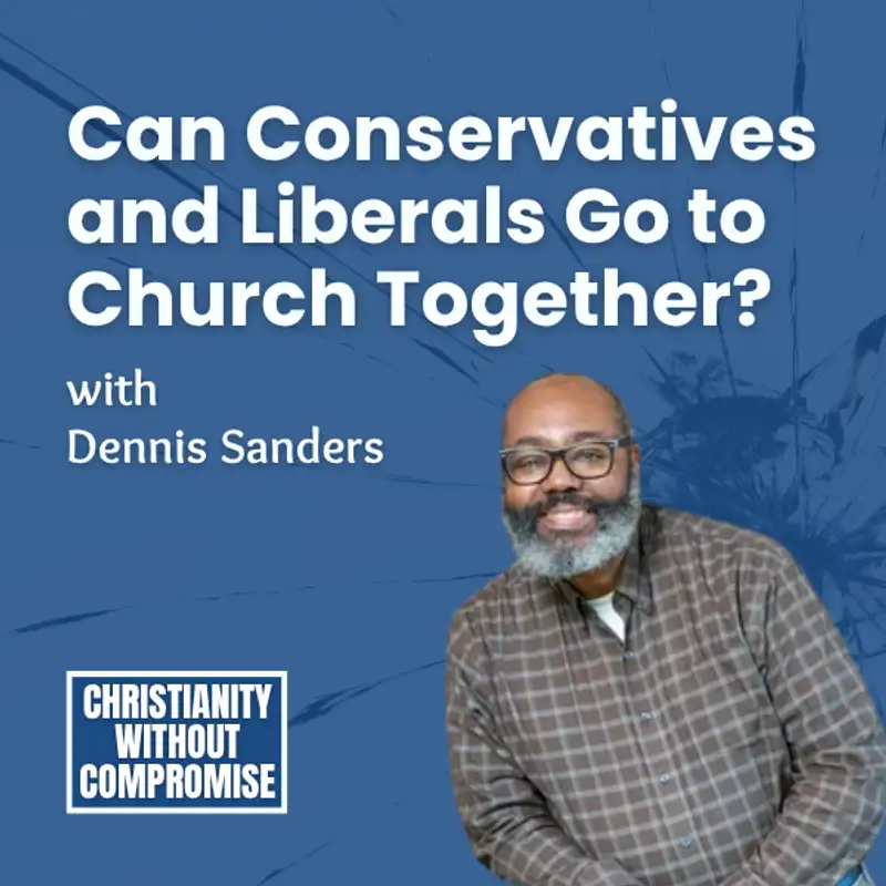 Can Conservatives and Liberals Go to Church Together? - Dennis Sanders