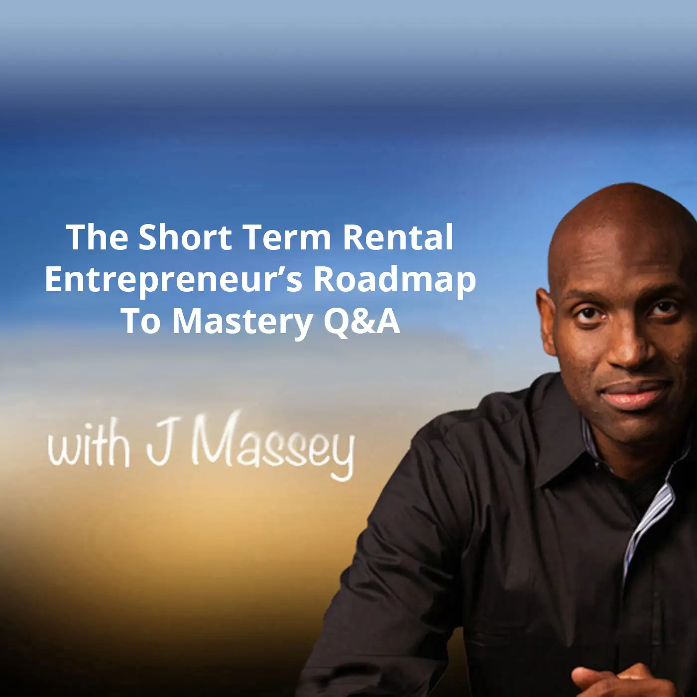 The Short Term Rental Entrepreneur’s Roadmap To Mastery Q&A