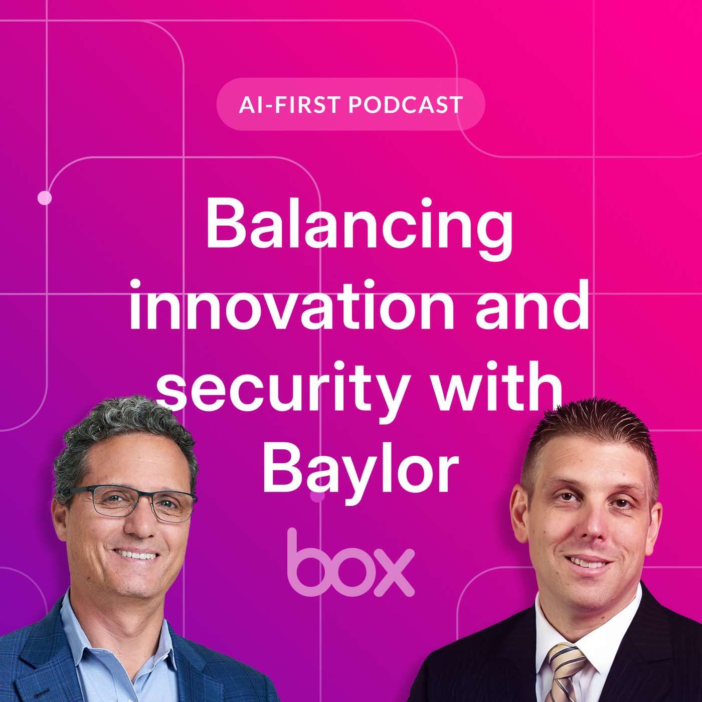 Balancing innovation and security with Baylor | Box AI-First Podcast EP 7