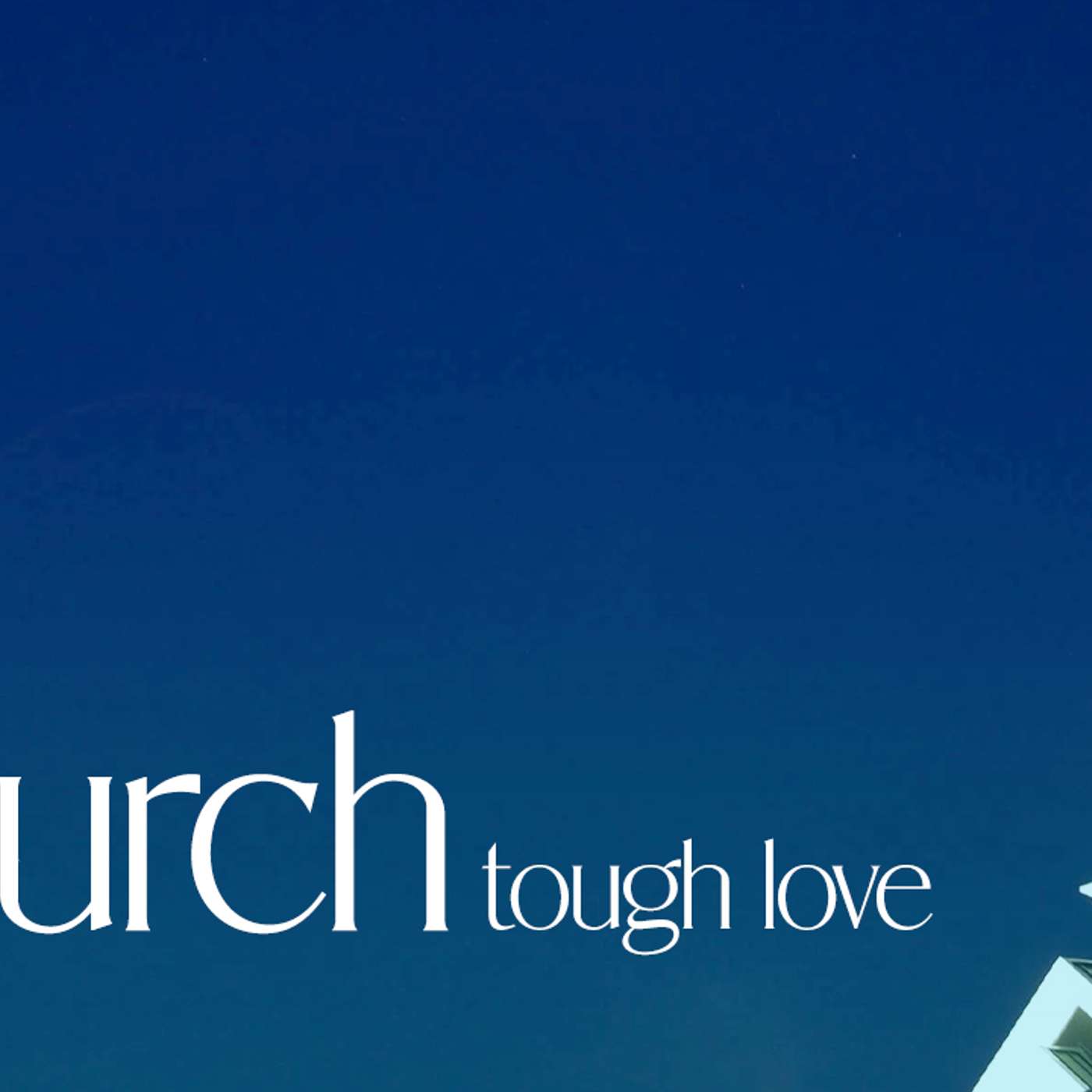 church: Tough Love - Todd Blanton episode artwork