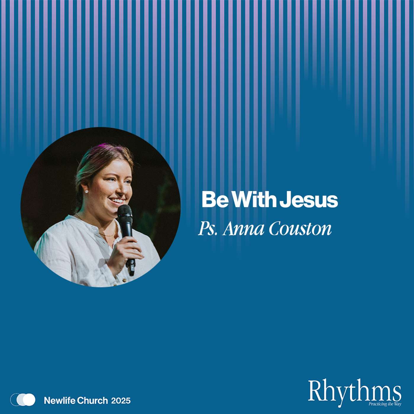 Rhythms: Be With Jesus || Ps. Anna Couston